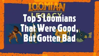 Top 5 Loomians that were Good, But Regressed.