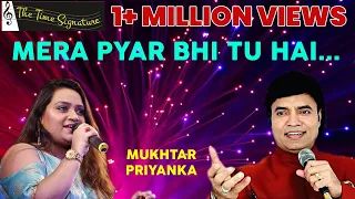 MERA PYAR BHI TU HAI I MUKHTAR SHAH I PRIYANKA MITRA I THE TIME SIGNATURE