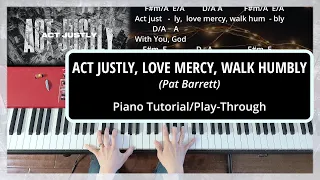 Act Justly, Love Mercy, Walk Humbly (Pat Barrett) | Piano Tutorial/Play-Through with Chords & Lyrics