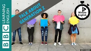 What is Generation Z? - 6 Minute English