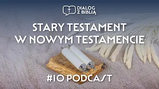 STARY TESTAMENT W NOWYM TESTAMENCIE // DIALOG Z BIBLIĄ #10