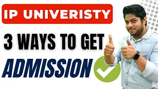 IMPORTANT- 3 Ways to Get admission in IP University 🔥