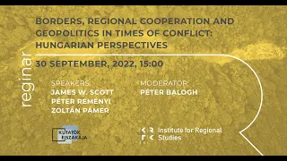 Borders, Regional Cooperation and Geopolitics in Times of Conflict: Hungarian Perspectives