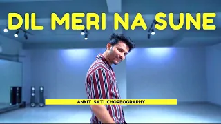 Dil Meri Na Sune : Atif Aslam || Ankit Sati Choreography