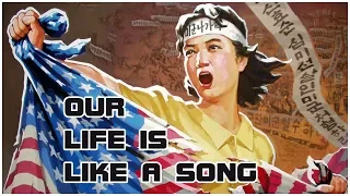 North Korea -- Our Life is Like a Song