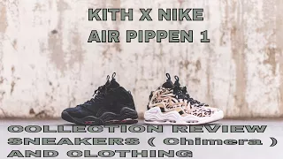KITH X NIKE AIR PIPPEN 1 COLLECTION REVIEW SNEAKERS ( Chimera ) AND CLOTHING