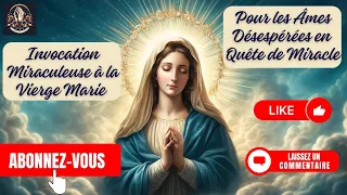 INVOCATION MIRACULEUSE À LA VIERGE MARIE | POUR LES ÂMES DÉSESPÉRÉES EN QUÊTE DE MIRACLE