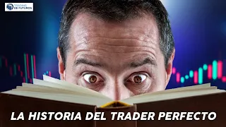 LA HISTORIA DEL TRADER PERFECTO