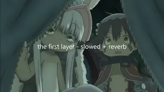 made in abyss ost - the first layer (slowed + reverb)