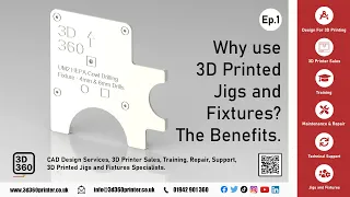 3D 360 - Why use 3D Printed Jigs and Fixtures - The Benefits - Episode 1