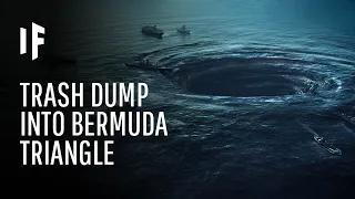 What If We Dumped Our Trash in the Bermuda Triangle?