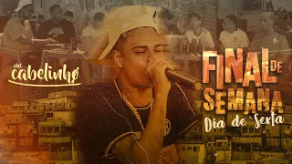 Mc Cabelinho - Final de Semana / Dia de Sexta (Ao vivo)