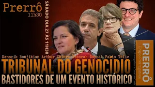 LIVE DO PRERRÔ! Tribunal do Genocídio: bastidores de um evento histórico