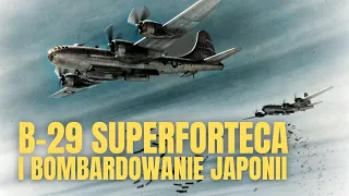 Boeing B-29 Superforteca i bombardowanie Japonii.