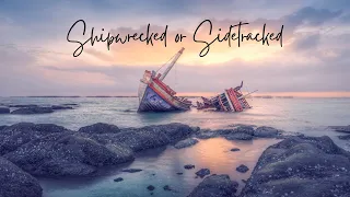 Shipwrecked or Sidetracked