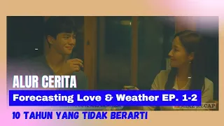 ALUR CERITA FORECASTING LOVE AND WEATHER EP 1 - 2