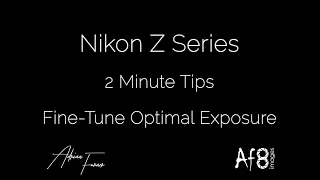 NIKON Z SERIES - 2 MINUTE TIPS #87 = fine-tune optimal exposure on the nikon z50, z5, z6 & z7