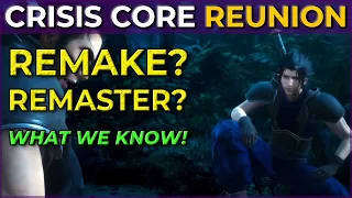 What we know about CRISIS CORE REUNION -- Final Fantasy 7 is UNSTOPPABLE!