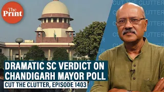 Reading into SC's 'unprecedented' Chandigarh mayor poll verdict & why it became such a slugfest