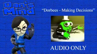 "Dorbees - Making Decisions" | Dan's Mind (AUDIO ONLY)