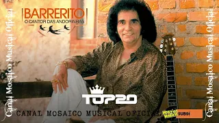 🎧║BARRERITO - Top 20(Só Sucessos) - [CD Completo] #MosaicoMusical