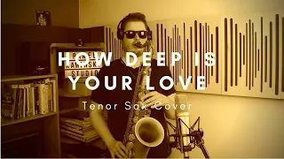 How Deep Is Your Love | Tenor Sax Cover