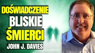 NDE | Doświadczenie Bliskie Śmierci | John J. Davies | Śmierć Kliniczna |Życie po Śmierci #nde