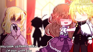 [ Gacha Meme ] You look so happy when I'm not with you || WMMAP[Love Princess Novel]