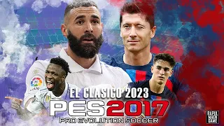 PES 2017 GAMEPLAY EL CLASICO 2023 - BARCELONA VS REAL MADRID - PES 2017 GAMEPLAY 1080p 60 FPS