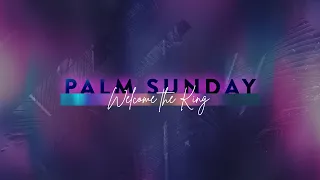 Palm Sunday - April 5, 2020