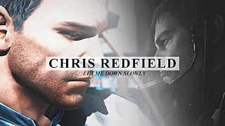 Chris Redfield || Let Me Down Slowly [Resident Evil]