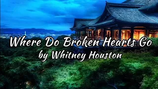 Where Do Broken Hearts Go | by Whitney Houston