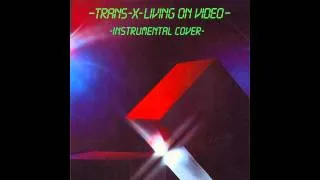 Trans X - Living On Video (Instrumental Cover)