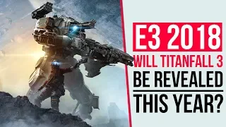 TITANFALL 3 | WILL IT BE SHOWN AT E3 2018?