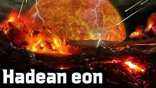 What is Hadean Eon? About the earth of 'Hadean Eon'. Earth History