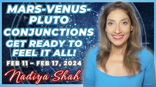 GET READY TO FEEL IT ALL! MARS VENUS PLUTO CONJUNCTIONS Feb 11-17 2024 Astrology Horoscope
