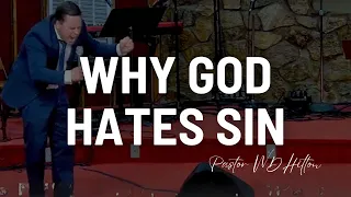 Why God Hates Sin | Pastor WD Hilton (February 29, 2023)