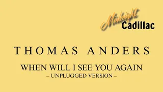 THOMAS ANDERS When Will I See You Again (Unplugged Version)
