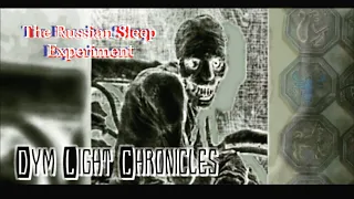 The Russian Sleep Experiment: Creepypasta {Dym Light Chronicles: 3rd Record}