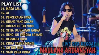 MASA LALU, PERCERAIAN LARA, BUKAN KU TAK SUDI - MAULANA ARDIANSYAH FULL ALBUM TERBARU TRENDING 2024