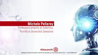 Intervento del prof. Michele Pellerey - [Educarci ed educare all'intelligenza artificiale]
