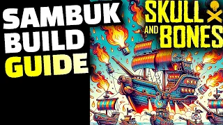 Skull and Bones Sambuk Build Guide and Gameplay