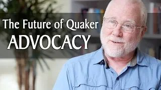 The Future of Quaker Advocacy