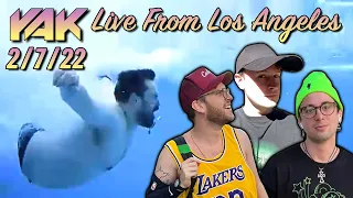 Wet Your Wheels, The Boys Are LIVE From LOS ANGELES | The Yak 2-7-22