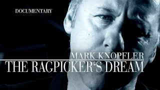 Mark Knopfler - The Ragpicker's Dream (Official Documentary)