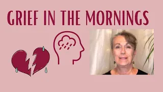 Coping with Grief in the Morning