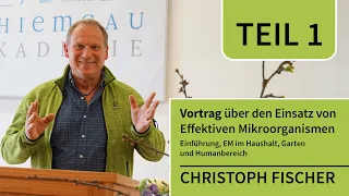 Vortrag Christoph Fischer "Effektive Mikroorganismen" - (EM-Chiemgau)
