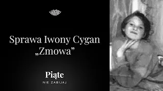 Sprawa Iwony Cygan. Część 8 - „Zmowa” - #5NZ 120