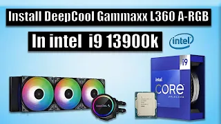 Unboxing DeepCool Gammaxx L360 A-RGB installation on intel i9 13900k  #Rambo Tech