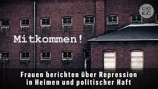 Mitkommen! - Frauen berichten über Repression in Heimen und politischer Haft